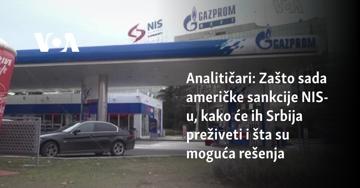 Zašto sada američke sankcije NIS-u, kako će ih Srbija preživeti i šta su moguća rešenja